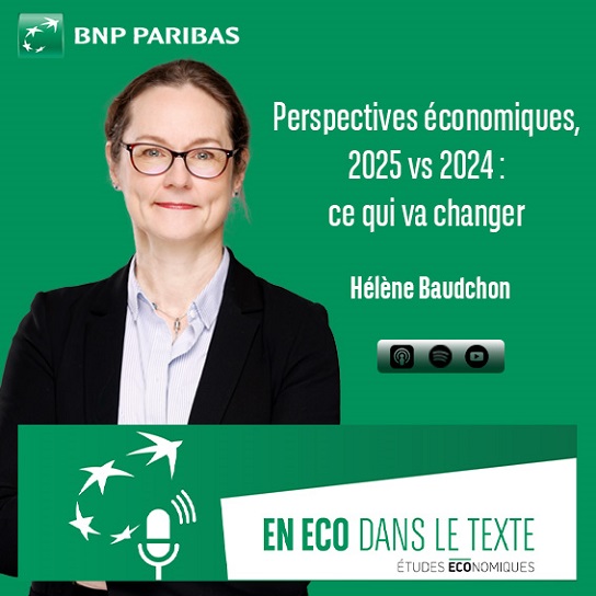 Podcast | Perspectives économiques, 2025 vs 2024 : ce qui va changer